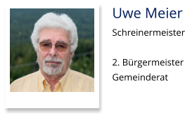 Uwe Meier Schreinermeister  2. BürgermeisterGemeinderat