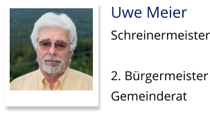 Uwe Meier Schreinermeister  2. BürgermeisterGemeinderat